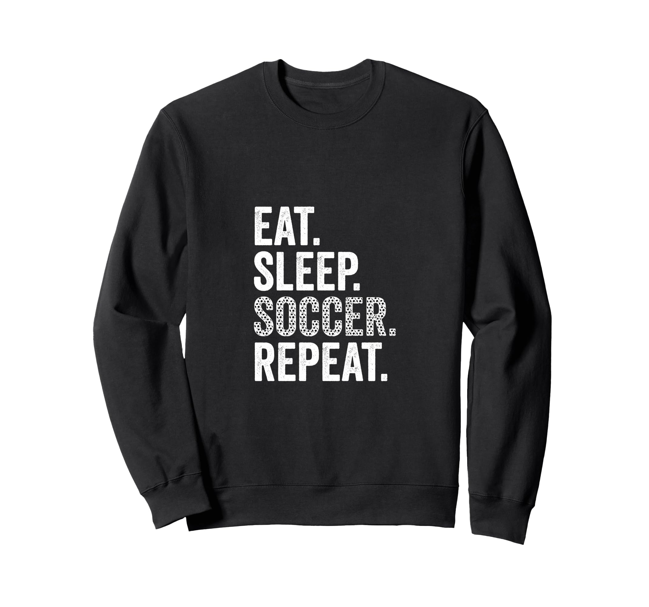 Eat Sleep Soccer Repeat Soccer Sweatshirt - Casual Everyday Wear Men Women
