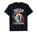 Its Not Just Soccer Its Passion T-Shirt - Streetwear Style for Adults