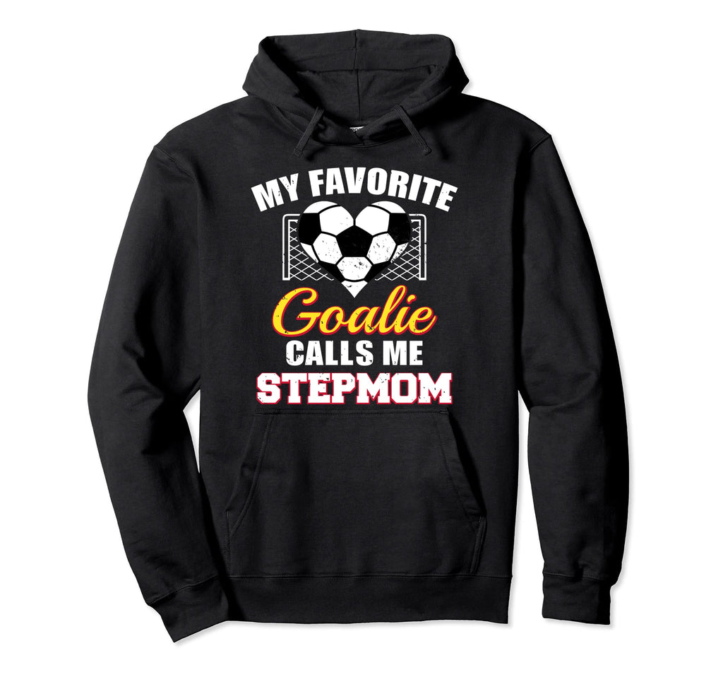 My Favorite Goalie Calls Me Stepmom Hoodie - Unique Graphic for Adults