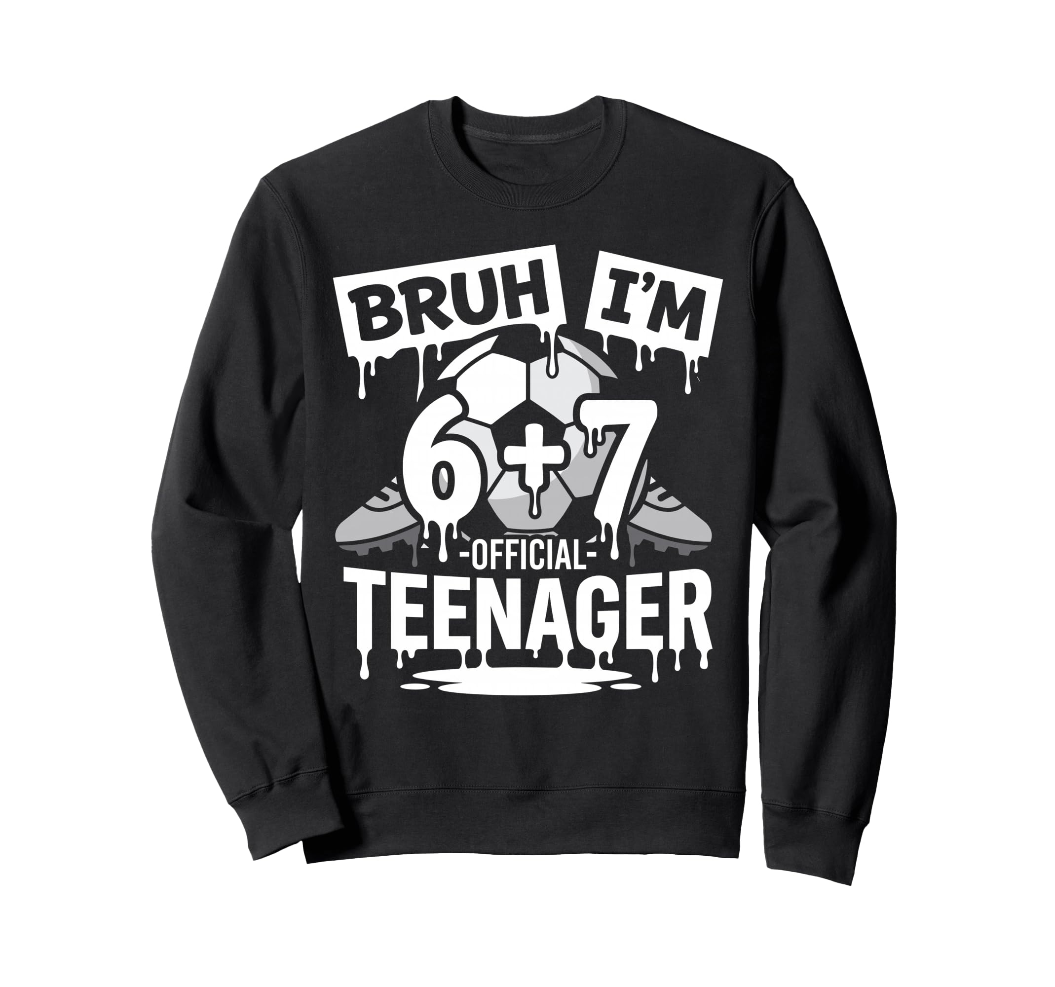 13Th Birthday Soccer Bruh Im 6 Sweatshirt - Fun Novelty Design Men Women