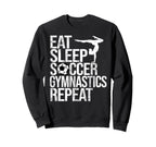 Eat Sleep Soccer Gymnastics Sweatshirt - Custom Art Print for Adults