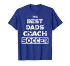 Best Dads Coach Soccer Coaching Father T-Shirt - Novelty Apparel Unisex