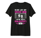 Im Soccer Goalkeeper Mom Soccer T-Shirt - Novelty Apparel for Adults