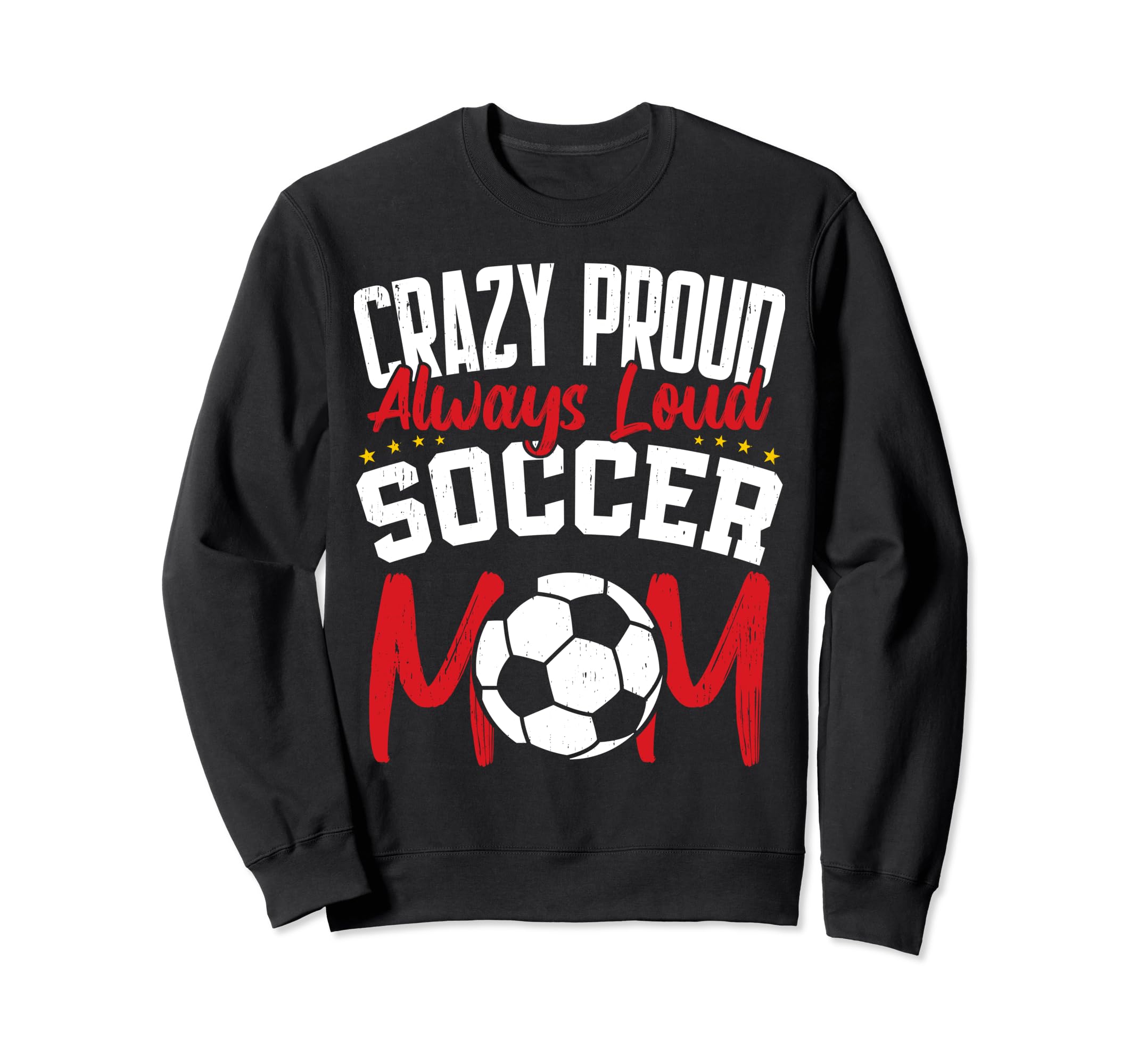 Crazy Proud Always Loud Funny Sweatshirt - Fun Novelty Design Men Women