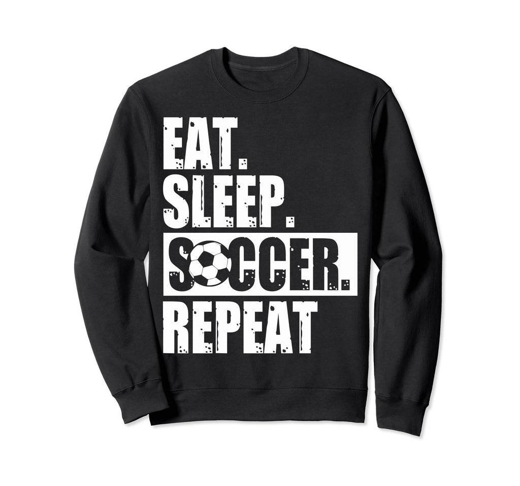 Eat Sleep Soccer Fans Eat Sleep Sweatshirt - Streetwear Style for Adults