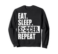 Eat Sleep Soccer Fans Eat Sleep Sweatshirt - Streetwear Style for Adults