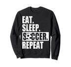 Eat Sleep Soccer Fans Eat Sleep Sweatshirt - Streetwear Style for Adults