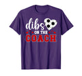 Dibs Coach Soccer Coach Wife Soccer T-Shirt - Fun Novelty Design Unisex