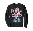 This Princess Wears Cleats Sweatshirt - Fun Novelty Design for Adults