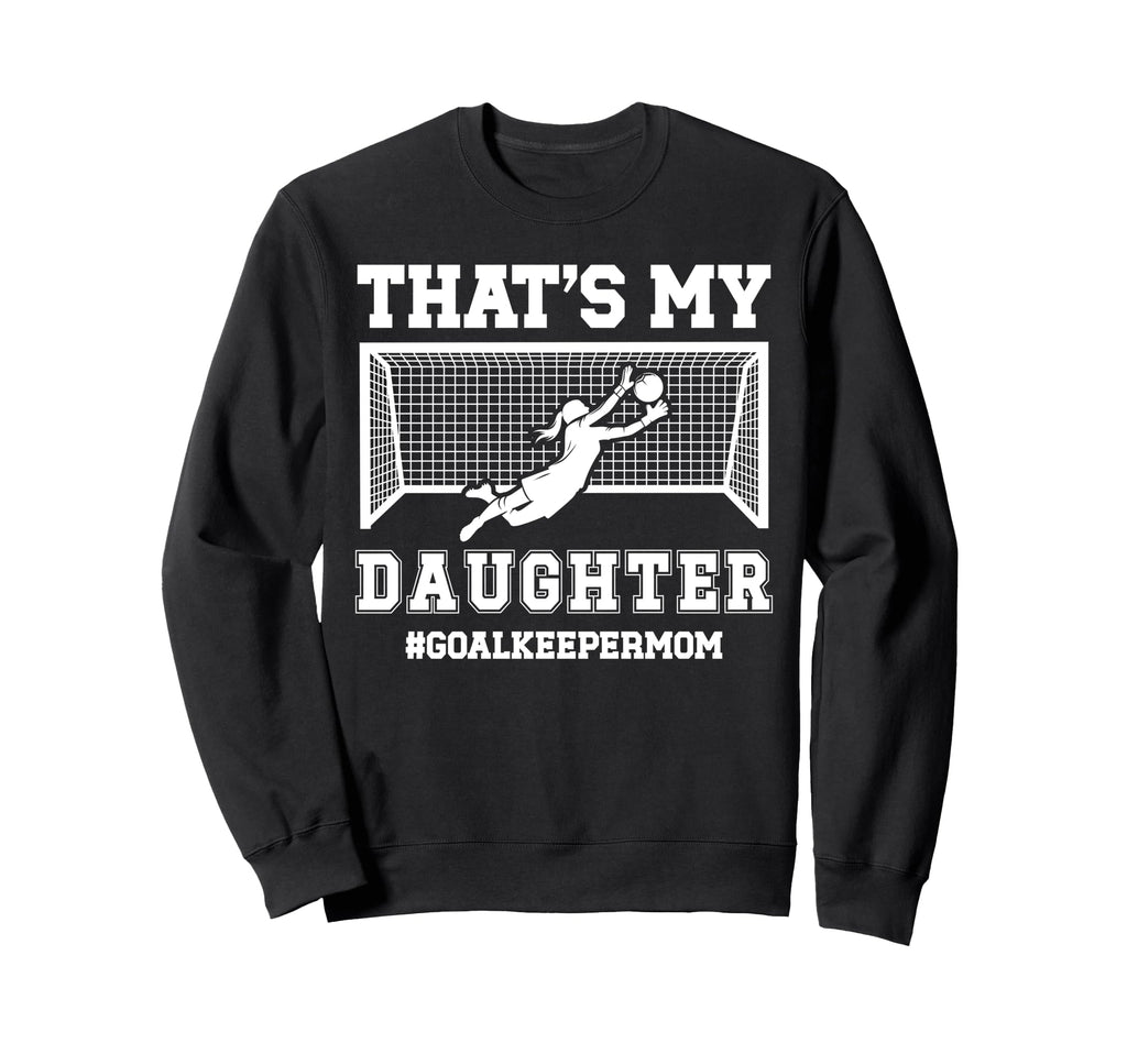Proud Soccer Goalkeeper Mom Soccer Sweatshirt - Fun Novelty Design Unisex
