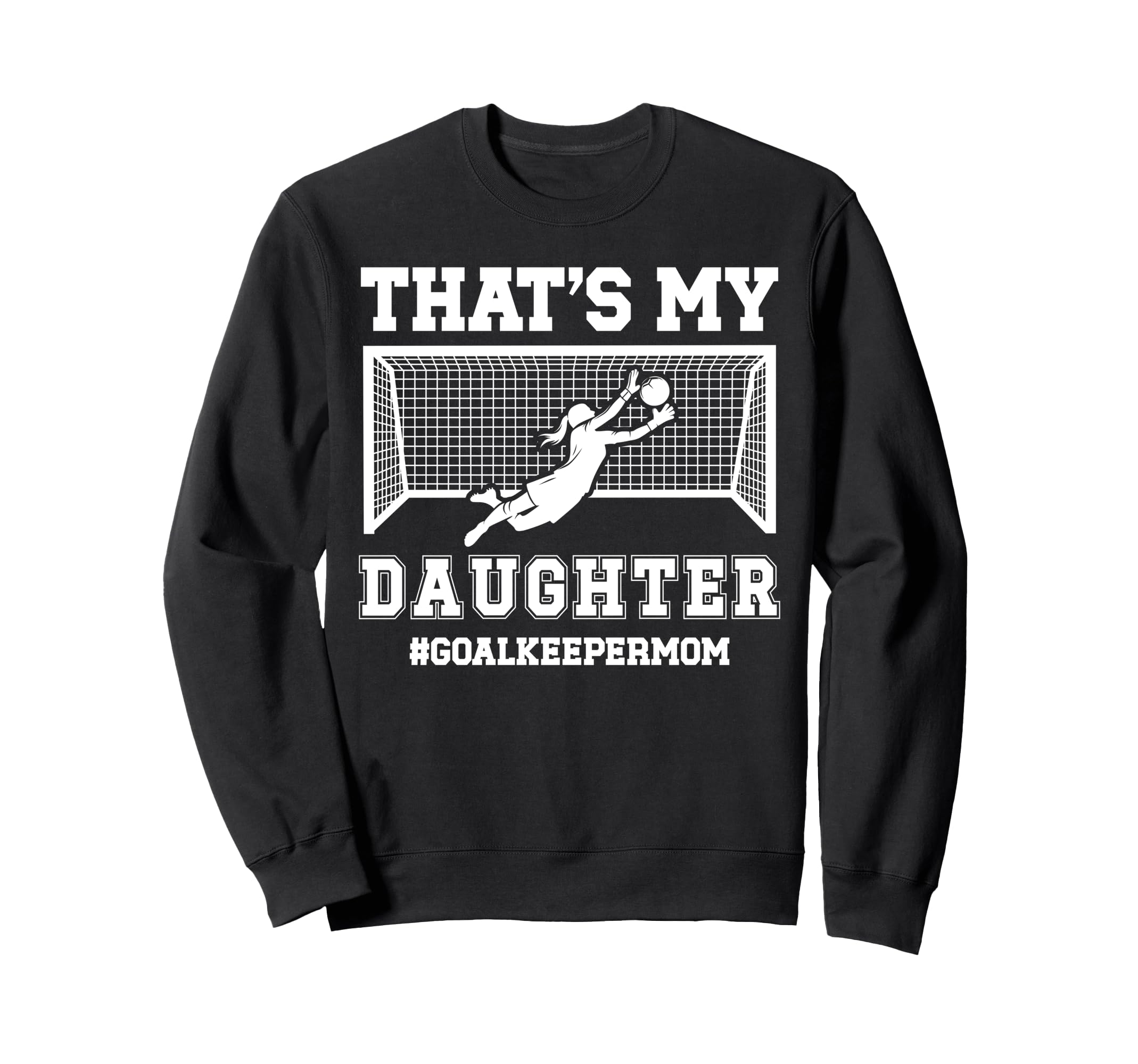 Proud Soccer Goalkeeper Mom Soccer Sweatshirt - Fun Novelty Design Unisex