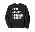 Eat Sleep Soccer Repeat Soccer Sweatshirt - Fun Novelty Design Unisex
