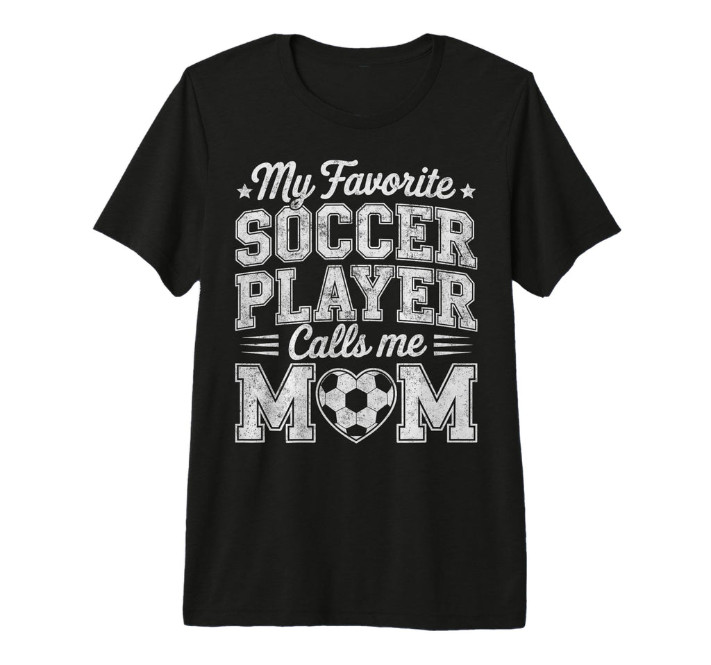 My Favorite Soccer Player Calls Me Mom T-Shirt - Trendy Graphic Men Women