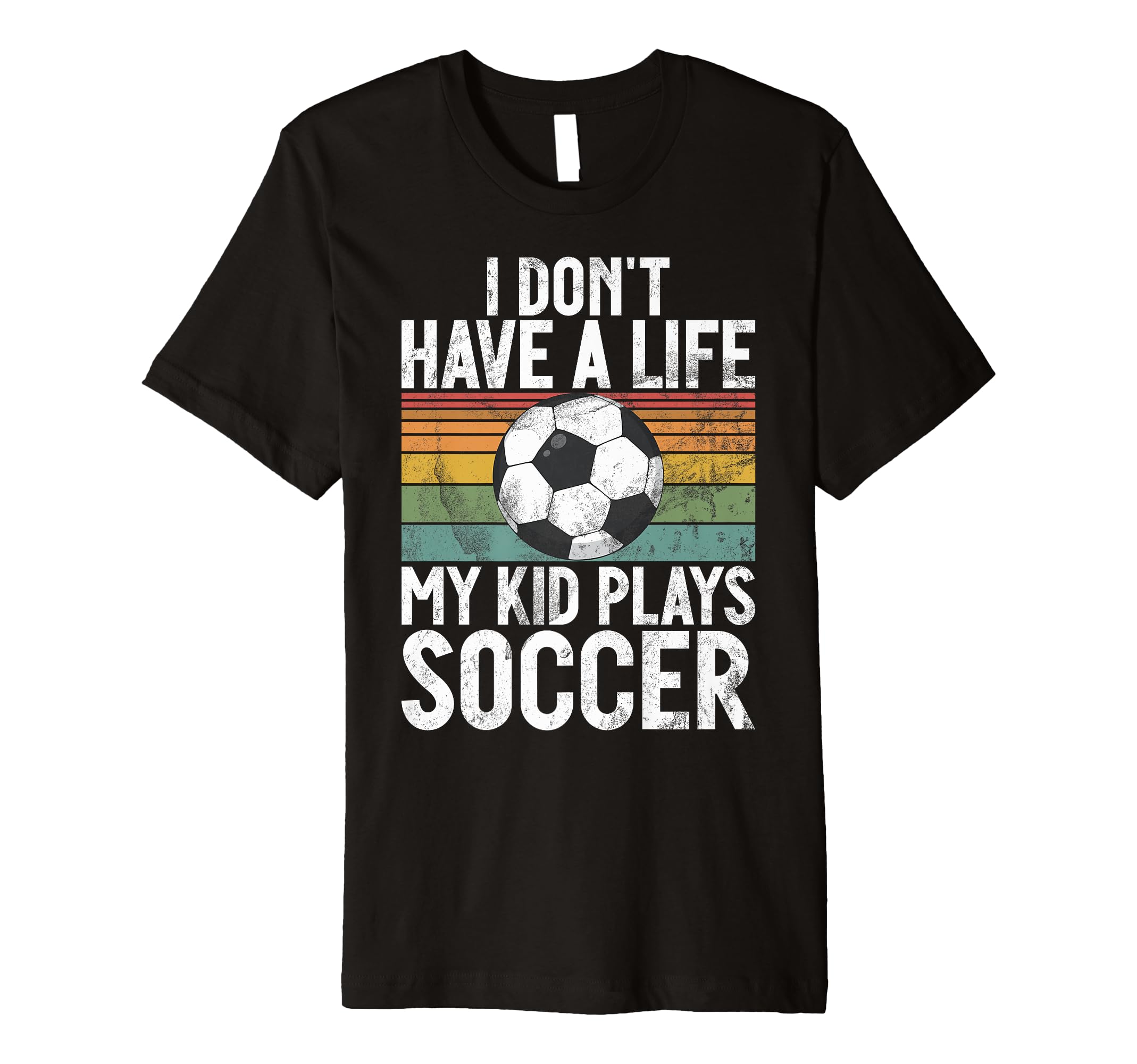 I Dont Have Life Soccer Mom And Dad T-Shirt - Custom Art Print Men Women