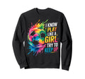 I Know I Play Like Try To Keep Up Sweatshirt - Casual Everyday Wear Unisex