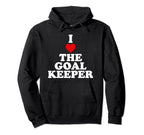 I Love Goalkeeper Heart Soccer Hockey Sport Hoodie - Graphic Print Unisex