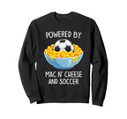 Powered Mac And Cheese And Soccer Sweatshirt - Aesthetic Graphic Unisex