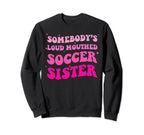 Somebodys Loud Mouthed Soccer Sweatshirt - Novelty Apparel for Adults