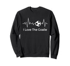 Soccer Goalkeeper Valentines I Sweatshirt - Casual Everyday Wear Men Women