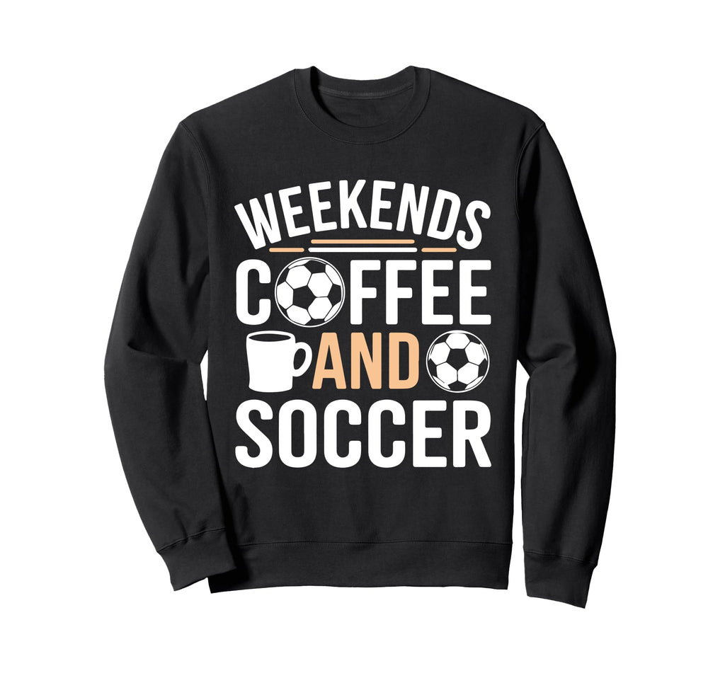 Weekends Coffee And Soccer Mom Life Sweatshirt - Custom Art Print Unisex