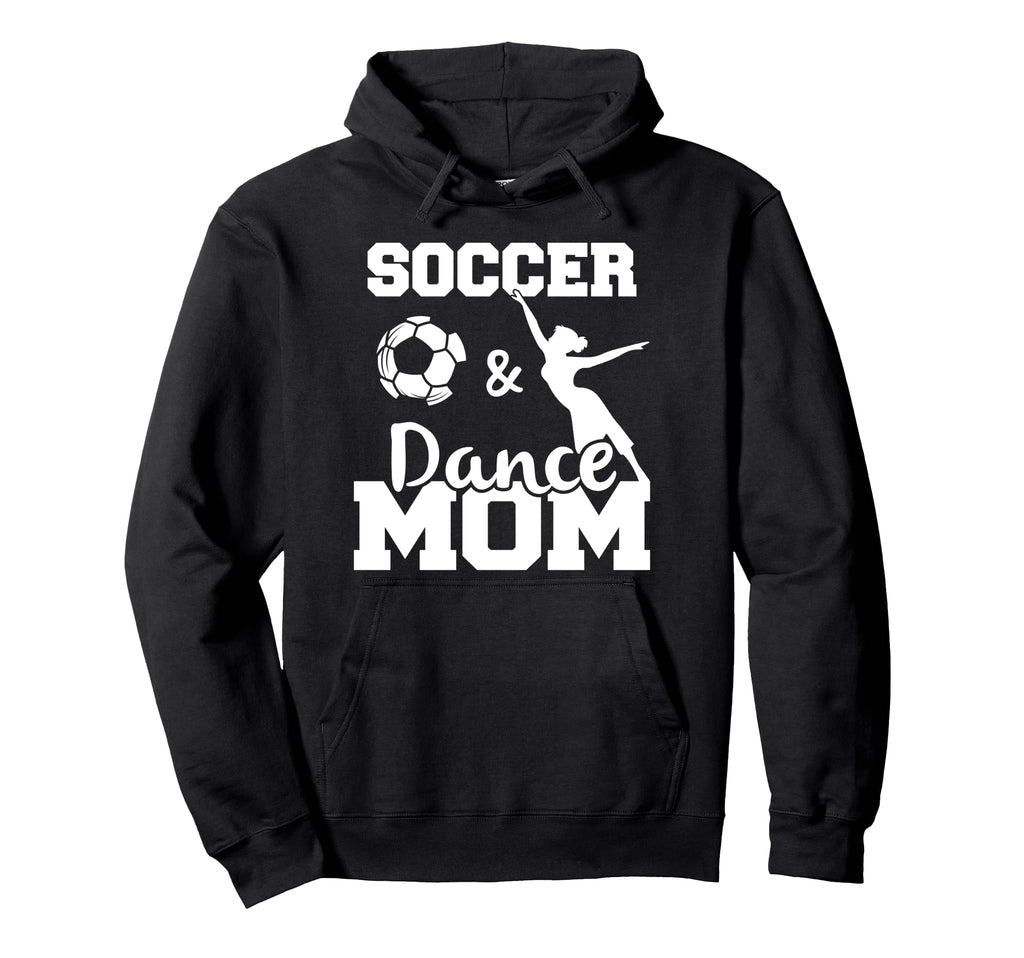 Soccer And Dance Mom Funny Soccer Hoodie - Fun Novelty Design for Adults