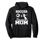 Soccer And Dance Mom Funny Soccer Hoodie - Fun Novelty Design for Adults