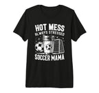 Hot Mess Always Stressed Soccer Mama T-Shirt - Trendy Graphic for Adults