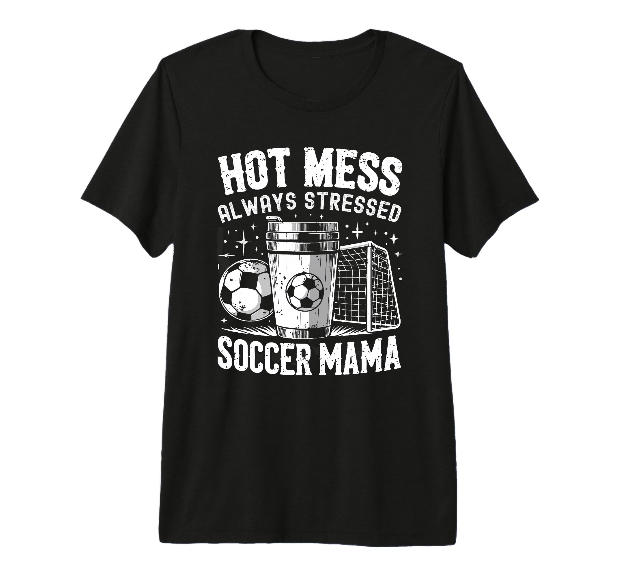 Hot Mess Always Stressed Soccer Mama T-Shirt - Trendy Graphic for Adults
