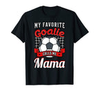 My Favorite Goalie Calls Me Mama T-Shirt - Streetwear Style for Adults
