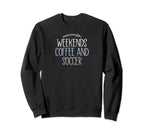 Weekends Coffee And Soccer Mom Life Sweatshirt - Unique Graphic Unisex