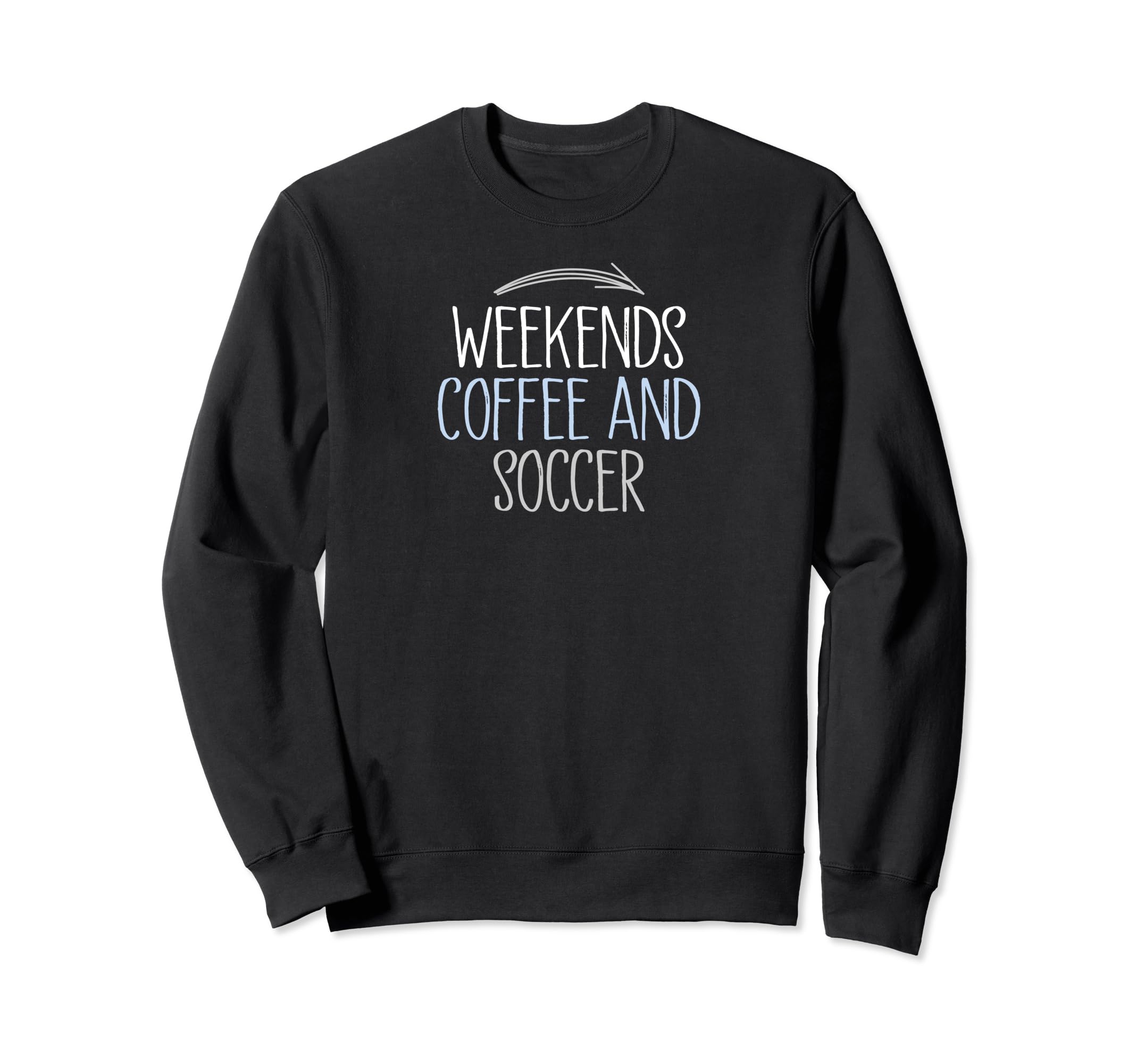 Weekends Coffee And Soccer Mom Life Sweatshirt - Unique Graphic Unisex
