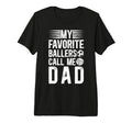 Mens My Favorite Ballers Call Me Dad T-Shirt - Unique Graphic Unisex