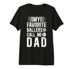 Mens My Favorite Ballers Call Me Dad T-Shirt - Unique Graphic Unisex