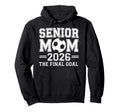 Senior Mom 2026 Final Goal Soccer Hoodie - Fun Novelty Design for Adults