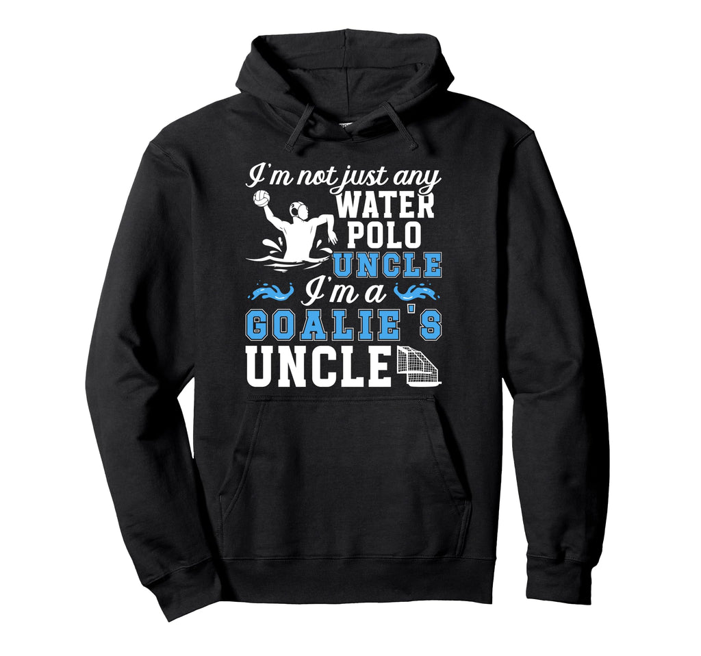 Im Water Polo Goalie Uncle Water Polo Hoodie - Unique Graphic Men Women