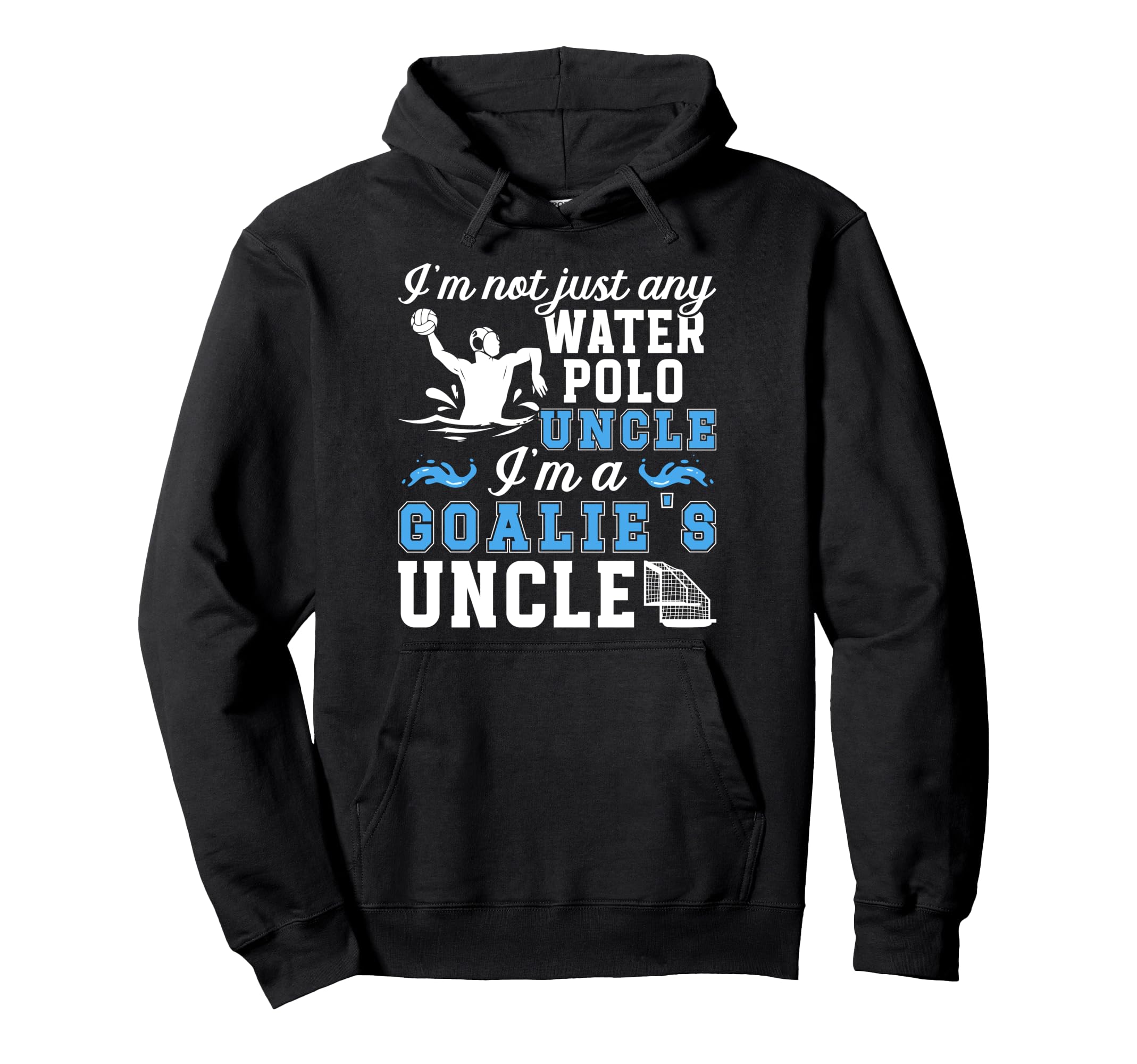 Im Water Polo Goalie Uncle Water Polo Hoodie - Unique Graphic Men Women