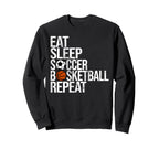 Eat Sleep Soccer Basketball Repeat Sweatshirt - Unique Graphic Unisex