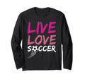 Live Love Soccer Ball Team Sports Play Hoodie - Streetwear Style Men Women