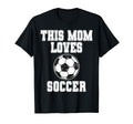 This Mom Loves Soccer Game Day T-Shirt - Fun Novelty Design Men Women