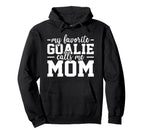 My Favorite Goalie Calls Me Mom Soccer Ice Hoodie - Novelty Apparel Unisex