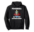 Funny Foosball Table Soccer Foosball Is Hoodie - Aesthetic Graphic Unisex