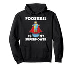 Funny Foosball Table Soccer Foosball Is Hoodie - Aesthetic Graphic Unisex