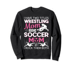 I Have Two Titles Wrestling Sweatshirt - Casual Everyday Wear for Adults