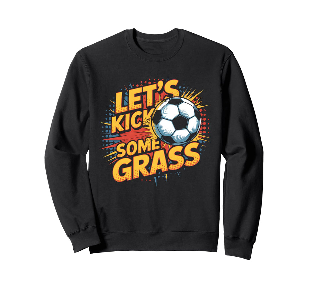 Let S Kick Some Grass Soccer Mom Sweatshirt - Trendy Graphic Men Women
