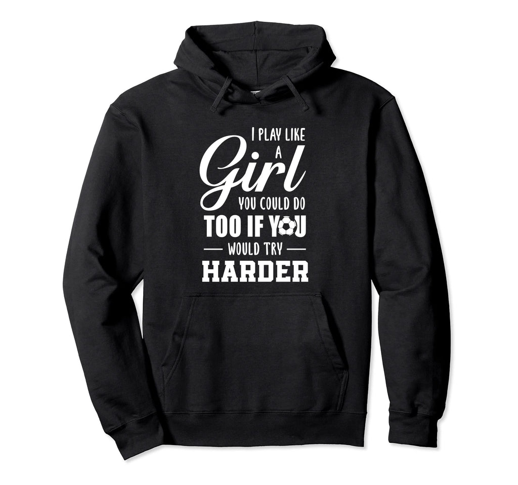 I Play Soccer Like Sports Soccer Athlete Hoodie - Minimalist Print Unisex