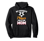My Favorite Soccer Player Calls Me Mom Hoodie - Aesthetic Graphic Unisex