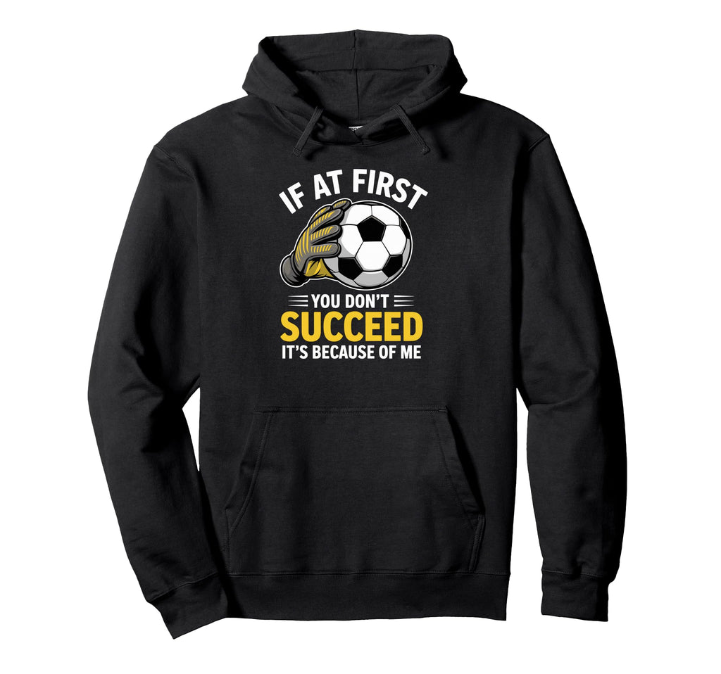 Funny Soccer Goalkeeper If You Dont Hoodie - Unique Graphic Men Women