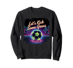 Let S Kick Some Grass Soccer Mom Sweatshirt - Trendy Graphic for Adults