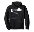 Goalie Definition Funny Soccer Goalie Hoodie - Novelty Apparel Men Women