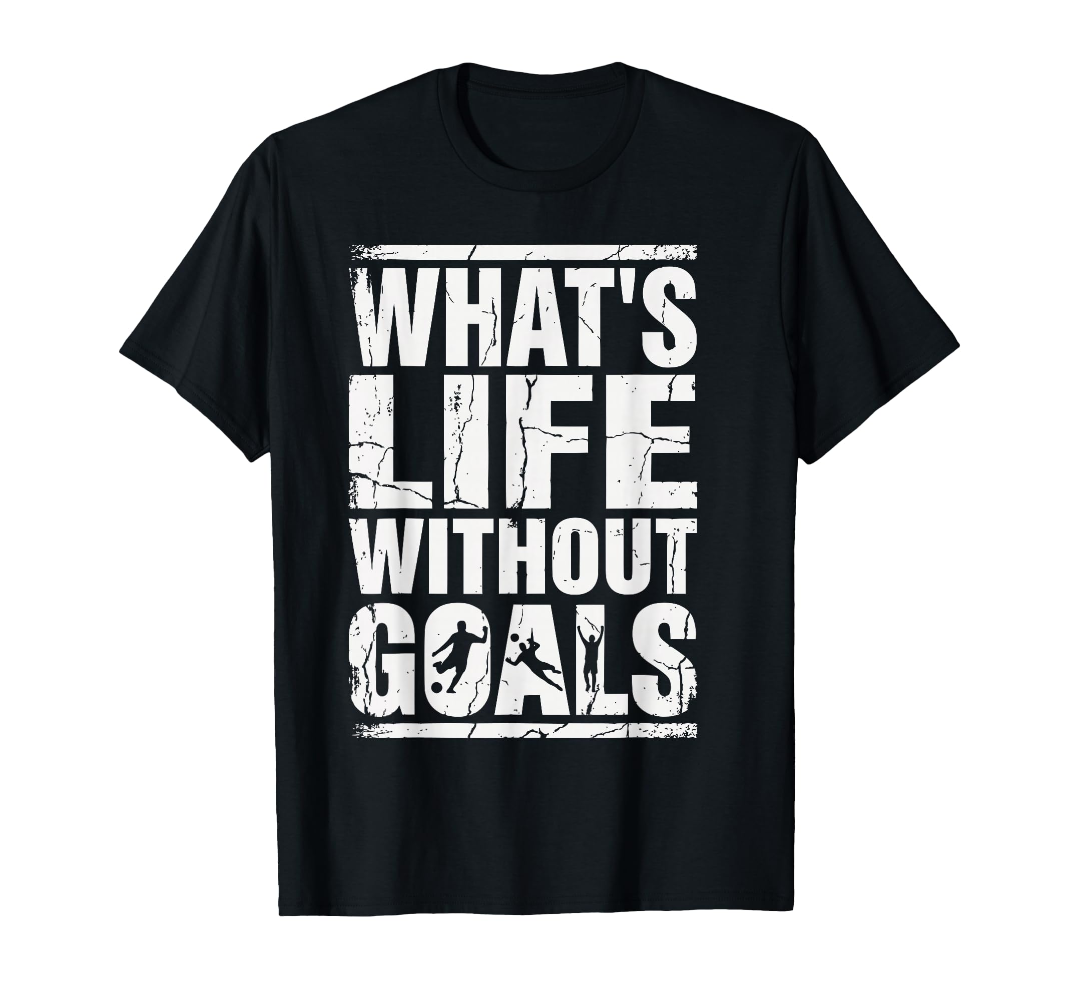Whats Life Without Goals Soccer Fan T-Shirt - Unique Graphic for Adults